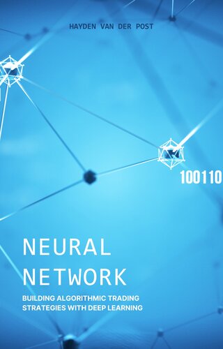 دانلود کتاب Neural Network: Mastering the Art of Algorithmic Trading.: Building Algorithmic Trading Strategies with Deep Learning in Python