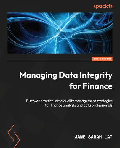 دانلود کتاب Managing Data Integrity for Finance: Discover practical data quality management strategies for finance analysts