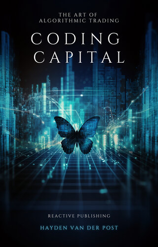 دانلود کتاب Coding Capital: The Art of Algorithmic Trading: A Comprehensive Guide for Algorithmic Trading with Python in 2024