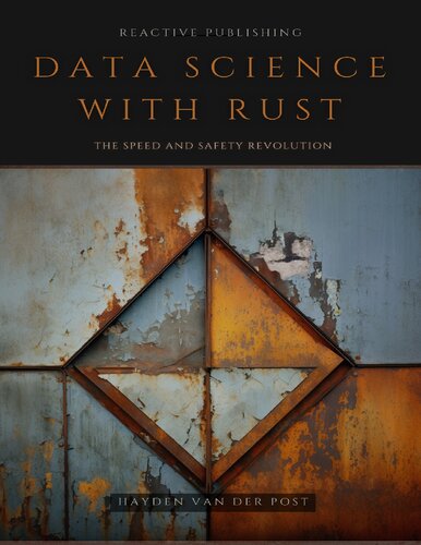 دانلود کتاب Data Science With Rust: A Comprehensive Guide – Data Analysis, Machine Learning, Data Visualization & More