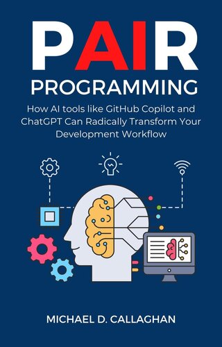 دانلود کتاب P-AI-R Programming: How AI Tools Like GitHub Copilot and ChatGPT Can Radically Transform Your Development Workflow