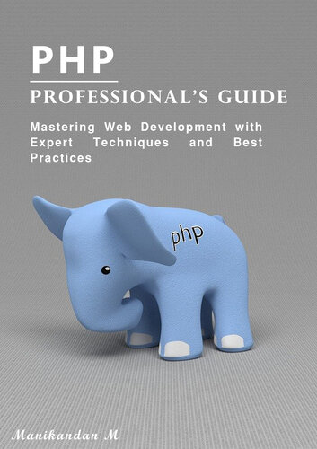 دانلود کتاب PHP Professional’s Guide: Mastering Web Development with Expert Techniques and Best Practices