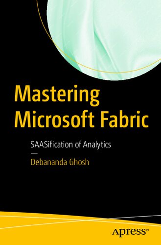 دانلود کتاب Mastering Microsoft Fabric: SAASification of Analytics