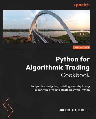 دانلود کتاب Python for Algorithmic Trading Cookbook: Recipes for designing, building, and deploying algorithmic trading strategies with Py