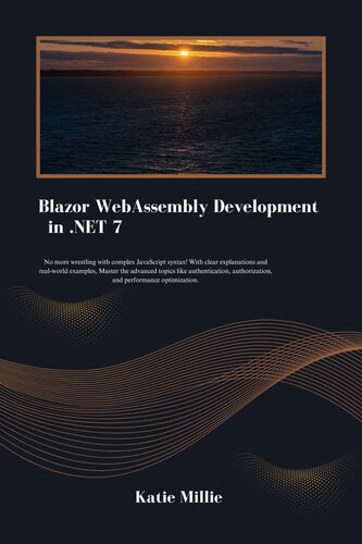 دانلود کتاب Blazor WebAssembly Development in .NET 7: No more wrestling with complex JavaScript syntax!