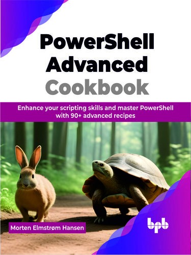 دانلود کتاب PowerShell Advanced Cookbook : Enhance your scripting skills and master PowerShell with 90+ advanced recipes