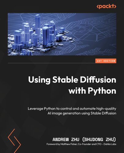 دانلود کتاب Using Stable Diffusion with Python: Leverage Python to control and automate high-quality AI image generation