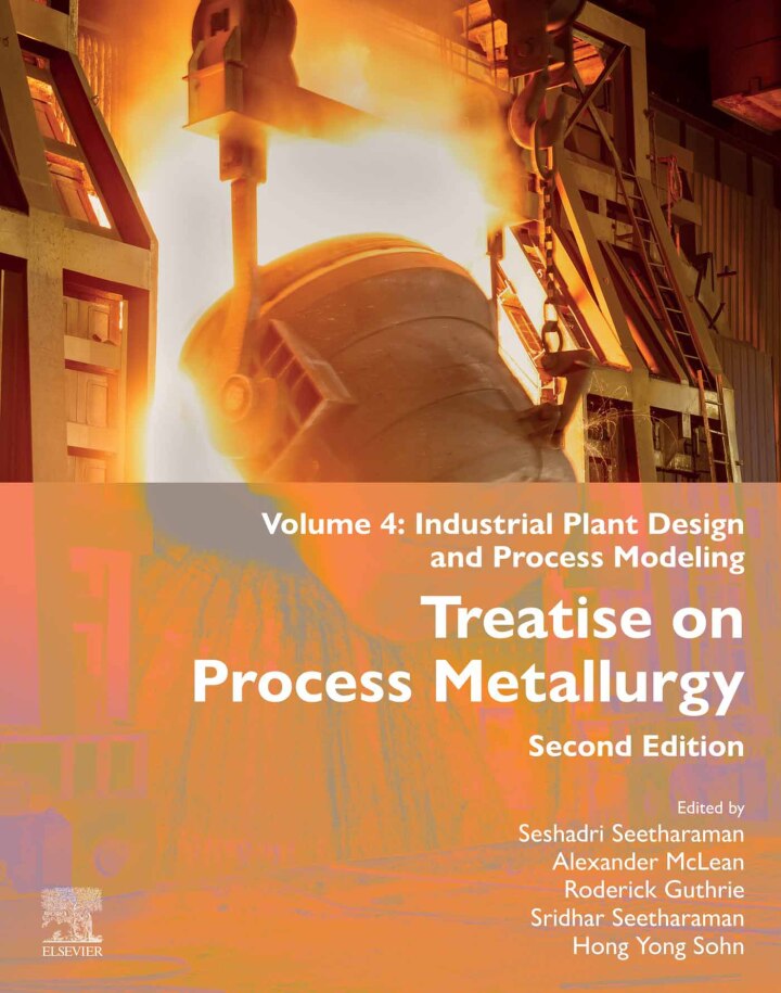 دانلود کتاب Treatise on Process Metallurgy: Volume 4: Industrial Plant Design and Process Modeling 2nd Edition