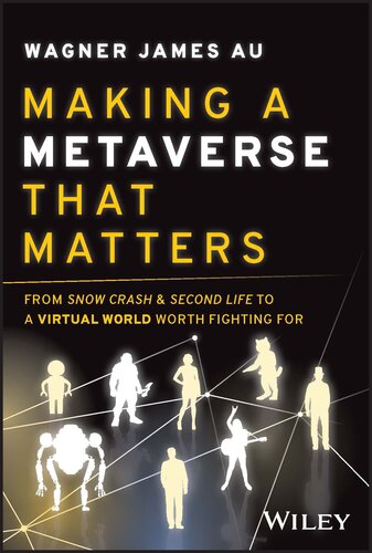 دانلود کتاب Making a Metaverse That Matters: From Snow Crash & Second Life to A Virtual World Worth Fighting For