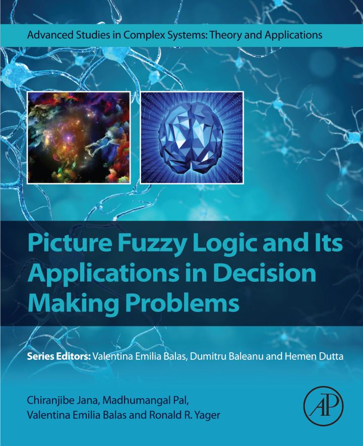 دانلود کتاب Picture Fuzzy Logic and Its Applications in Decision Making Problems (Advanced Studies in Complex Systems)