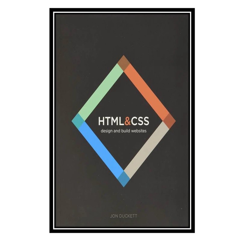 کتاب html & css: design and build websites اثر Jon Duckett انتشارات مؤلفین طلایی کدk17424