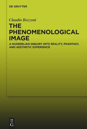 دانلود کتاب The Phenomenological Image: A Husserlian Inquiry into Reality, Phantasy, and Aesthetic Experience