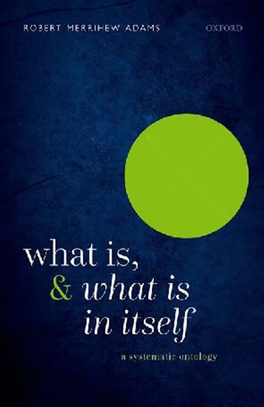 دانلود کتاب What Is, and What Is In Itself: A Systematic Ontology