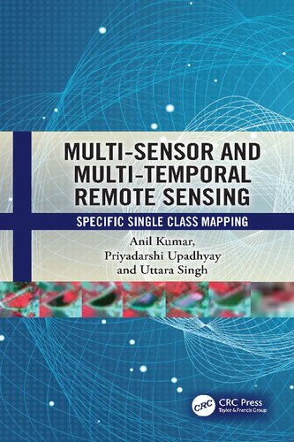دانلود کتاب Multi-Sensor and Multi-Temporal Remote Sensing: Specific Single Class Mapping