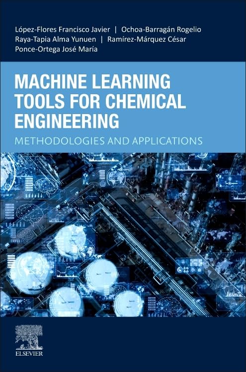 دانلود کتاب Machine Learning Tools for Chemical Engineering: Methodologies and Applications