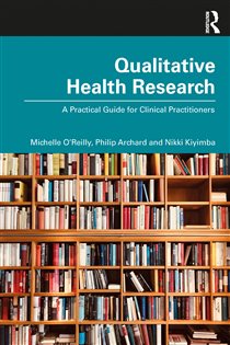 دانلود کتاب Qualitative Health Research A Practical Guide for Clinical Practitioners