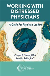 دانلود کتاب Working with Distressed Physicians A Guide for Physician Leaders