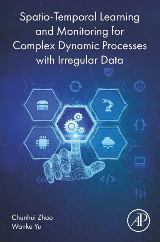 دانلود کتاب Spatio-Temporal Learning and Monitoring for Complex Dynamic Processes with Irregular Data