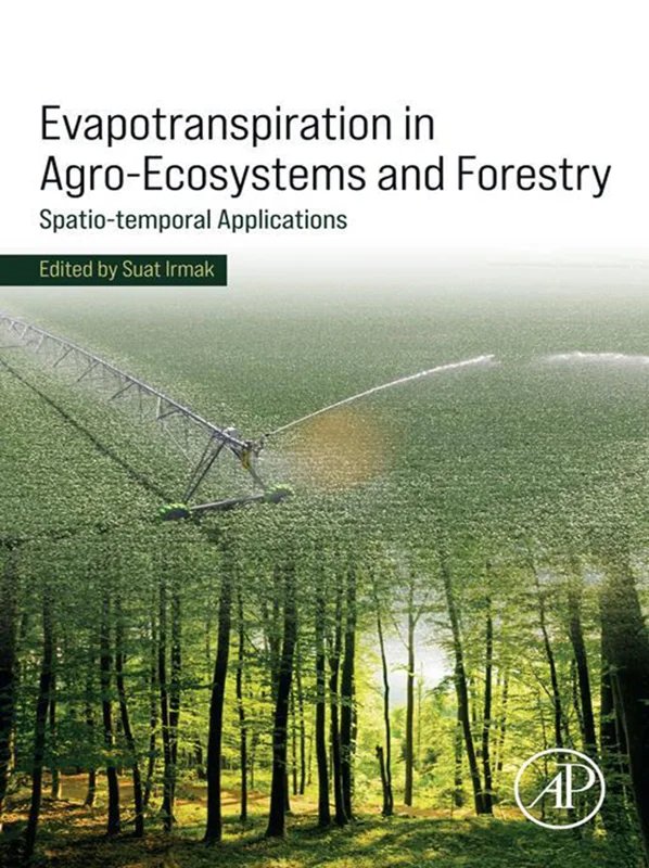 دانلود کتاب Evapotranspiration in Agro-Ecosystems and Forestry: Spatio-temporal Applications
