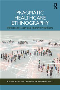 دانلود کتاب Pragmatic Healthcare Ethnography Methods to Study and Improve Healthcare