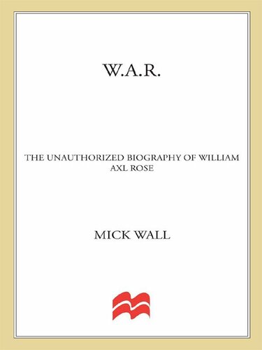 دانلود کتاب W.A.R.: The Unauthorized Biography of William Axl Rose