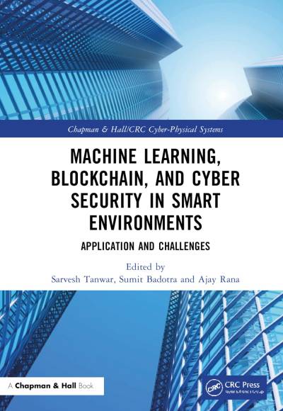 دانلود کتاب Machine Learning, Blockchain, and Cyber Security in Smart Environments: Applications Challenges