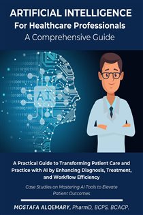 دانلود کتاب Artificial Intelligence for Healthcare Professionals: A Comprehensive Guide