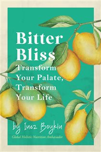 دانلود کتاب Bitter Bliss- Transform Your Palate Transform Your Life