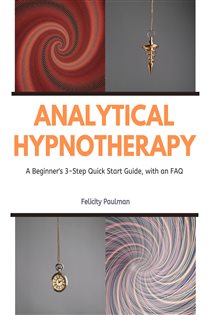 دانلود کتاب Analytical Hypnotherapy A Beginner’s 3-Step Quick Start Guide, with an FAQ