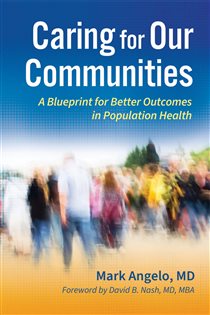 دانلود کتاب Caring for Our Communities: A Blueprint for Better Outcomes in Population Health
