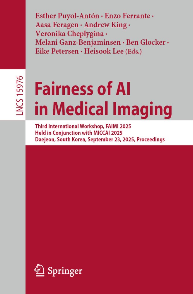 دانلود کتاب Fairness of AI in Medical Imaging: Third International Workshop, FAIMI 2025, Held in Conjunction with MICCAI 2025, Daejeon, South Korea, September 23, 2025, Proceedings