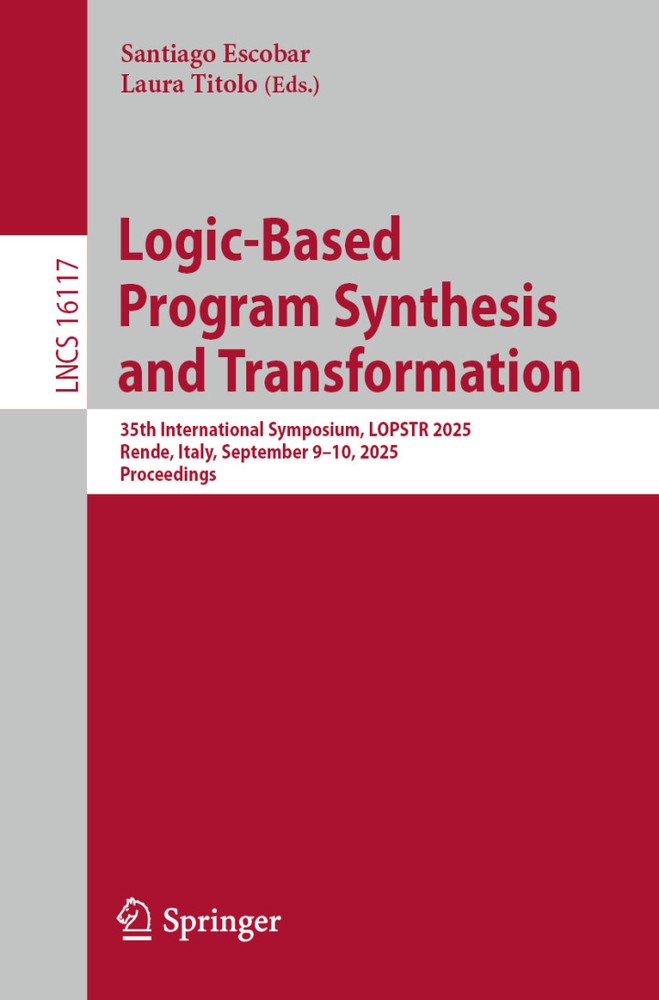 دانلود کتاب Logic-Based Program Synthesis and Transformation: 35th International Symposium, LOPSTR 2025, Rende, Italy, September 9-10, 2025, Proceedings (Volume 16117)