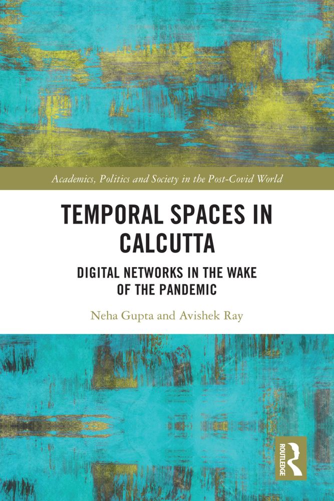 دانلود کتاب Temporal Spaces in Calcutta: Digital Networks in the Wake of the Pandemic
