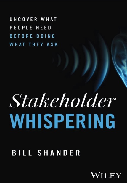 دانلود کتاب Stakeholder Whispering: Uncover What People Need Before Doing What They Ask
