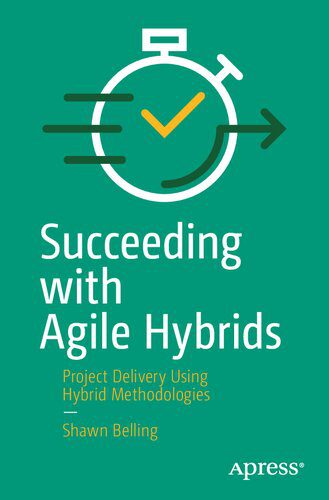 دانلود کتاب فارسی Succeeding with Agile Hybrids: Project Delivery Using Hybrid Methodologies