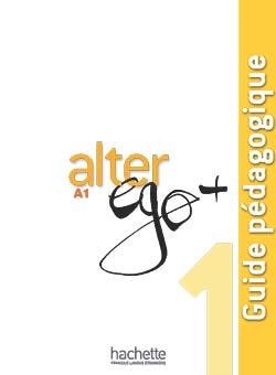 کتاب زبان فرانسه Alter Ego Plus 1 : Guide pédagogique