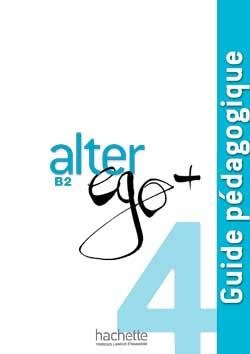 کتاب زبان فرانسه Alter Ego Plus 4 : Guide pédagogique