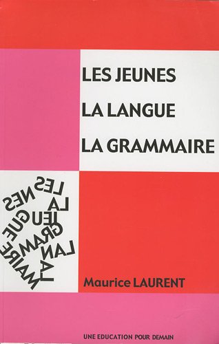 دانلود کتاب Les jeunes, la langue, grammaire : Tome 1, Catégories de mots, constituants phrase