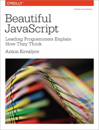 دانلود کتاب Beautiful JavaScript: Leading Programmers Explain How They Think