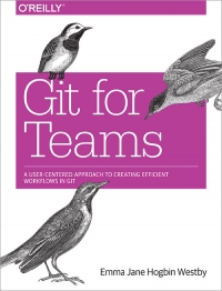 دانلود کتاب Git for Teams: A User-Centered Approach to Creating Efficient Workflows in