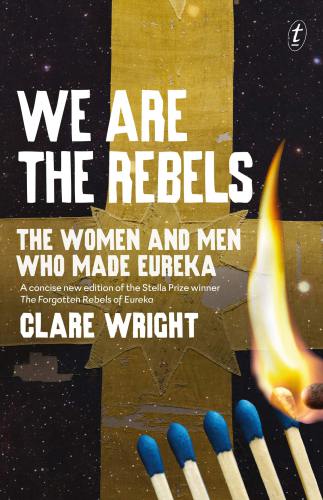 دانلود کتاب We Are the Rebels: Women and Men Who Made Eureka