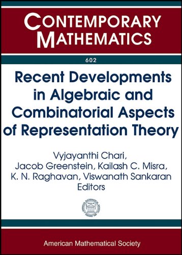 دانلود کتاب Recent Developments in Algebraic and Combinatorial Aspects of Representation Theory
