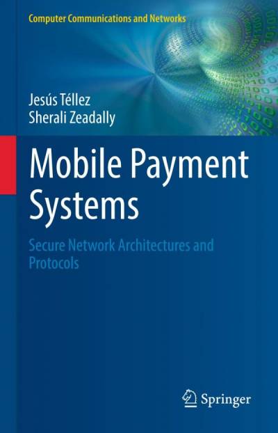 دانلود کتاب Mobile Payment Systems: Secure Network Architectures and Protocols