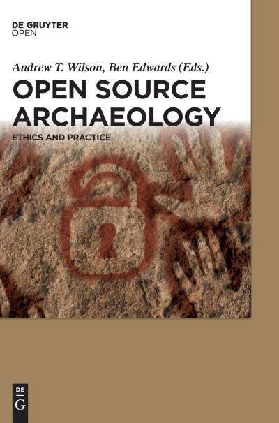 دانلود کتاب Open Source Archaeology: Ethics and Practice