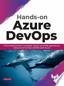 دانلود کتاب Hands-On Azure Devops: Cicd Implementation For Mobile, Hybrid, And Web Applications