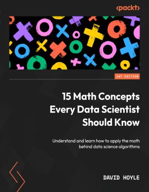 دانلود کتاب 15 Math Concepts Every Data Scientist Should Know: Understand and learn how to apply the behind science algorithms