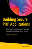دانلود کتاب Building Secure PHP Applications: A Comprehensive Guide to Protecting Your Web Applications from Threats