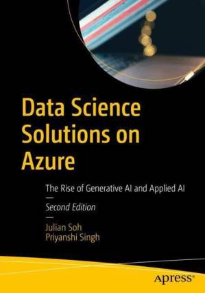 دانلود کتاب Data Science Solutions on Azure : The Rise of Generative AI and Applied