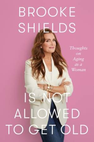 دانلود کتاب Brooke Shields Is Not Allowed to Get Old