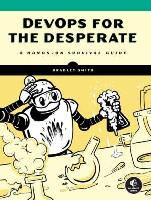 دانلود کتاب Devops For The Desperate: A Hands-On Survival Guide